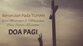 Doa Pagi  Berserulah  Tuhan Mendengar U0026 Melepaskan Dari Kesesakan  Renungan Kristen Terbaru 2020
