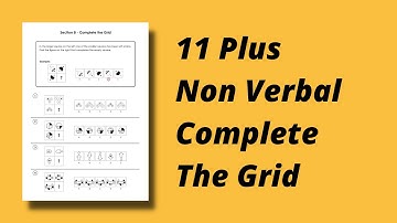 11+ Non Verbal Reasoning - Complete the grid Mock Exam Walkthrough