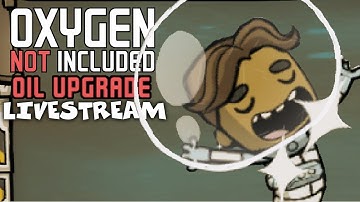 The Quest for Oil! - Oxygen Not Included Oil Upgrade Gameplay - Livestream