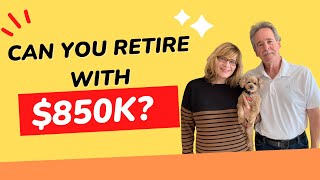 Can You Retire With $850K?