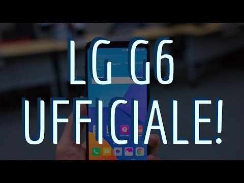 LG G6 Ita | PRIME IMPRESSIONI: data di uscita, prezzo, immagini, caratteristiche tecniche | MWC 2017