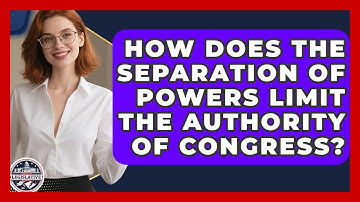 How Does the Separation of Powers Limit the Authority of Congress? | Inside the Legislative Branch