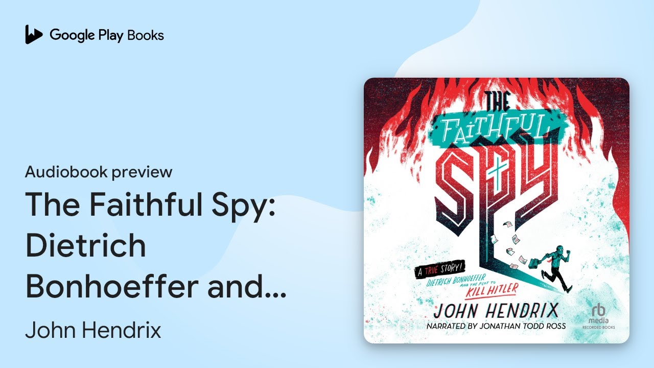 The Faithful Spy: Dietrich Bonhoeffer and the… by John Hendrix · Audiobook preview