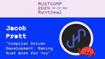 Jacob Pratt: "Compiler-Driven Development: Making Rust Work for You" | RustConf 2024