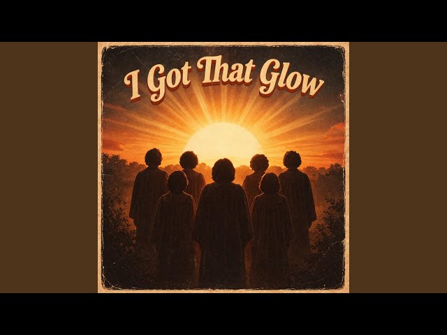 I Got That GLOW