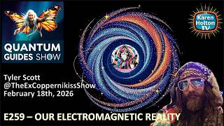 Quantum Guides Show E259 Tyler Scott - OUR ELECTROMAGNETIC REALITY