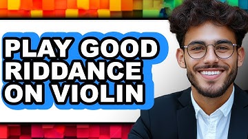How To Play Good Riddance On Violin - Easy Guide