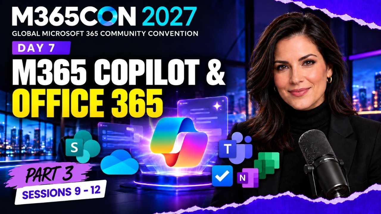 M365Con 2027 – Day 7: Microsoft 365 Copilot & Office 365 | Sessions 9–12