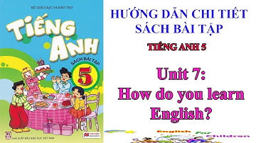Sách bài tập tiếng Anh lớp 5-Unit 7: How do you learn English?|| Hướng dẫn sử dụng trọn bộ sách mềm