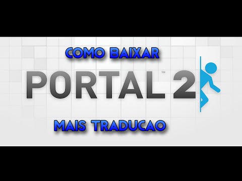 Como Baixar e Instalar Portal2 PT-BR