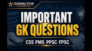 Important General Knowledge Questions for CSS PMS PPSC FPSC Part 2 Important General Knowledge Questions for CSS PMS PPSC FPSC Part 2