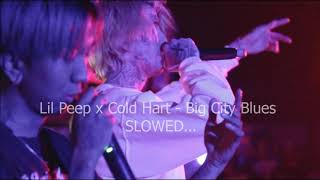 Lil Peep x Cold Hart - Big City Blues (SLOWED)