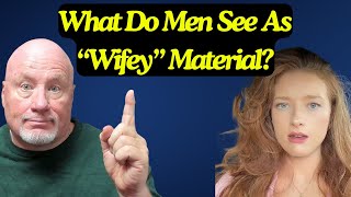 What Makes A Woman 'Wifey' Material?