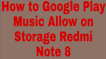 How to Google Play Music Allow on Storage Redmi Note 8