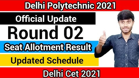 Delhi Polytechnic 2021 : Round 02 Result | Seat Allotment Result | Updated Schedule : Delhi Cet 2021