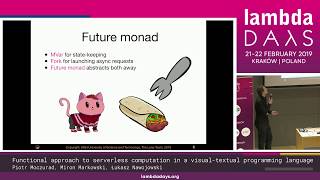 P. Moczurad, M. Markowski, Ł. Nawojowski - Functional approach to serverless(...) | Lambda Days 2019