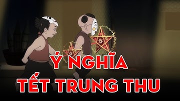 Ý NGHĨA TẾT TRUNG THU TRONG VĂN HÓA VIỆT | HOẠT HÌNH LỊCH SỬ TRỌN BỘ 2021