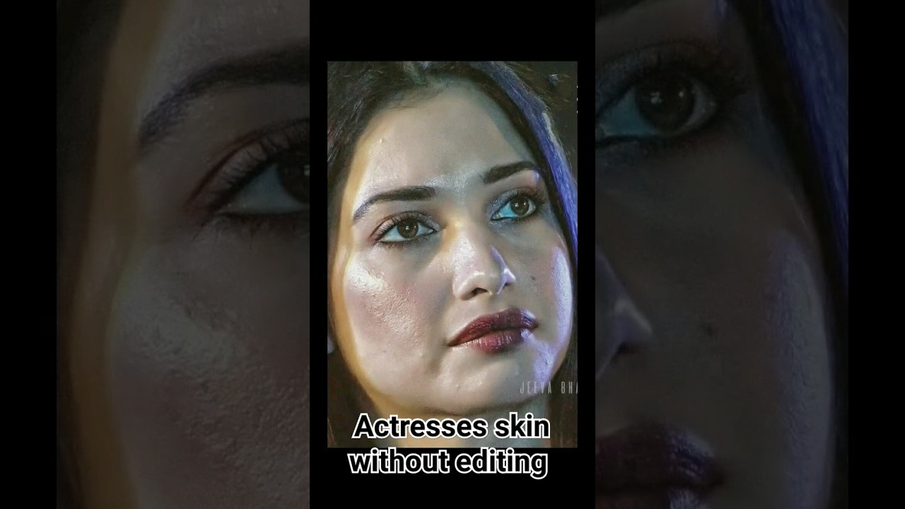 Actresses real skin texture without editing 🤣