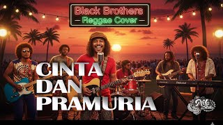 CINTA DAN PRAMURIA - BLACK BROTHERS ( REGGAE COVER )