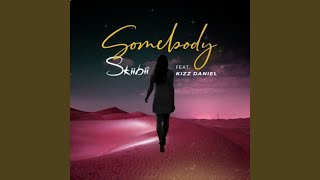 Somebody (feat. Kizz Daniel) - Skiibii