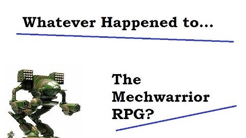 Whatever Happened to the Mechwarrior RPG?