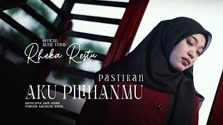 Rheka Restu - Pastikan aku Pilihanmu (Official Music Video)