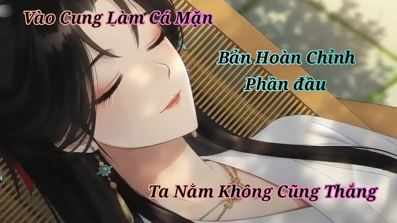 [ Full ] Vào Cung Làm Cá Mặn - Nằm Không Cũng Thắng