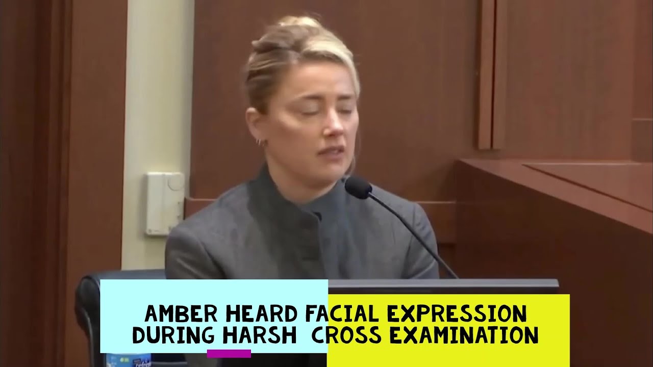 Amber Heard Johnny Depp and facial expression during cross examination