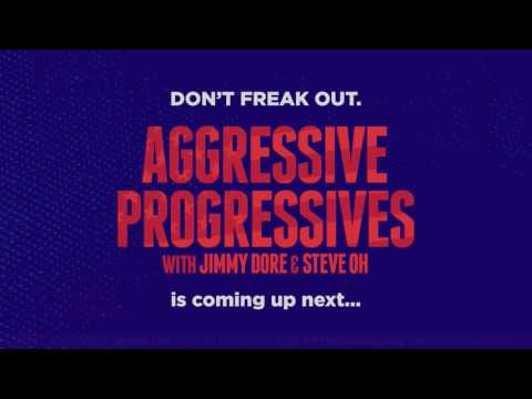 Aggressive Progressives with Jimmy Dore and Steve Oh - Aggressive Progressives with Jimmy Dore and Steve Oh