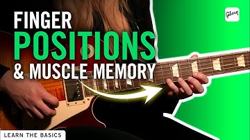 Guitar Finger Positions & Muscle Memory