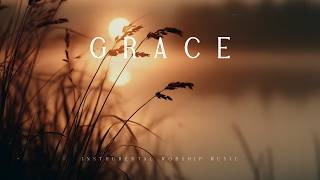 GRACE | Deep Worship Instrumental for Prayer, Quiet Time & Rest in God