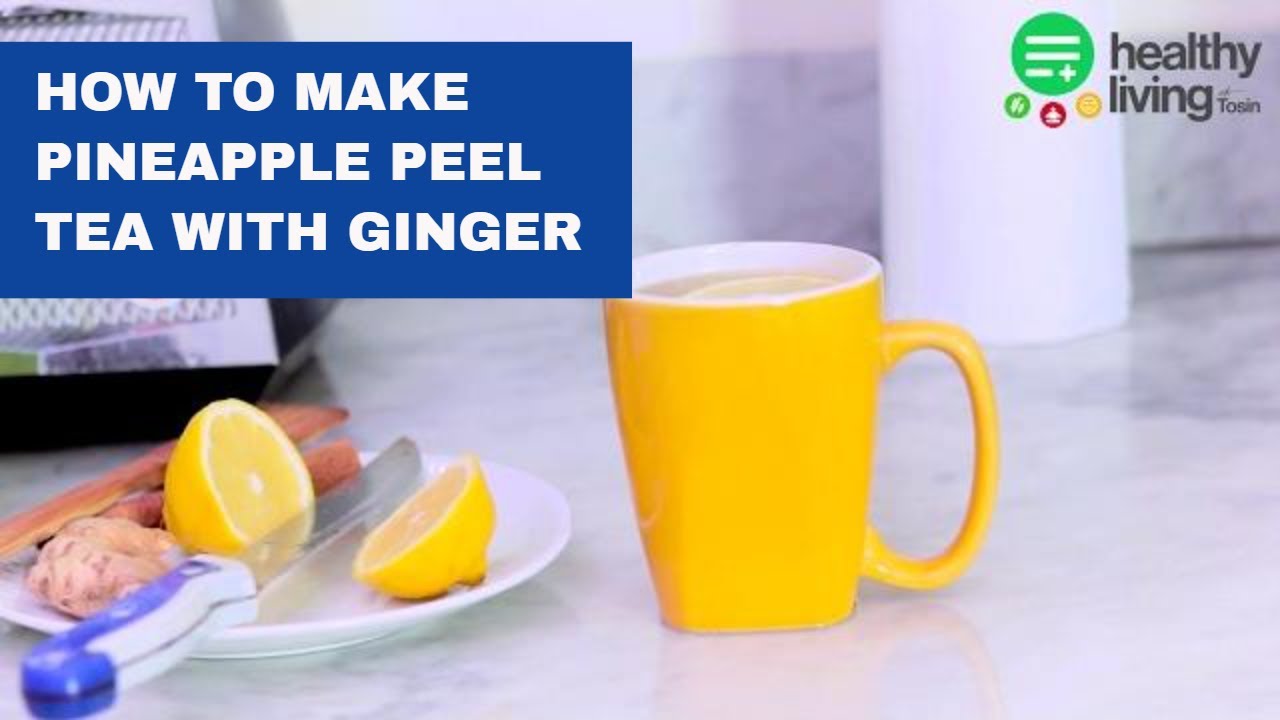 HOW TO MAKE PINEAPPLE PEEL TEA WITH GINGER AND LEMON - YouTube