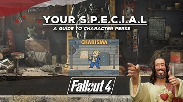 Fallout 4 Your S.P.E.C.I.A.L  - A Guide to Character Perks - Charisma