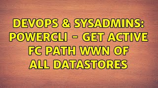 DevOps & SysAdmins: PowerCLI - Get Active FC Path WWN of all datastores Net Worth