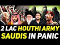 Houthis Gone Wild with New POWER ARMY | 2 Lac Soldiers Shock US Forces - Saudis in Panic