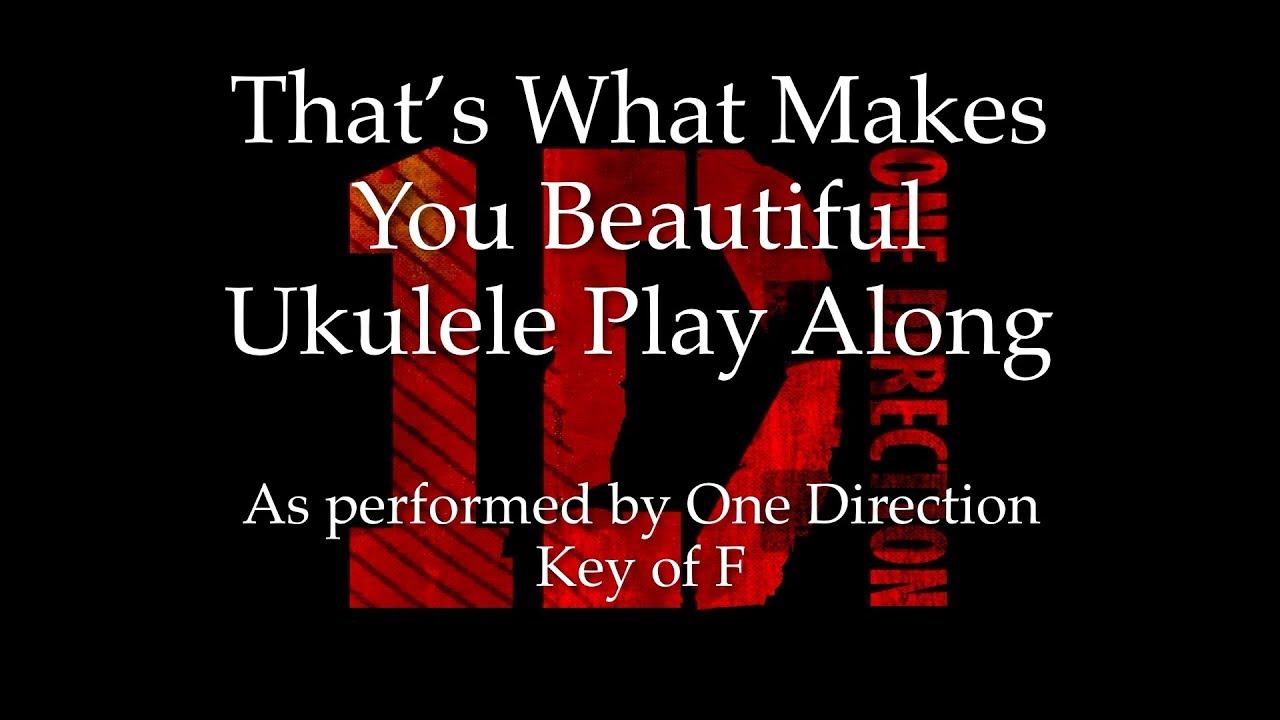 That S What Makes You Beautiful Ukulele Play Along Youtube What Makes You Beautiful Makes You Beautiful Ukulele That S What Makes You Beautiful Ukulele Play Along Youtube What Makes You Beautiful Makes You Beautiful Ukulele