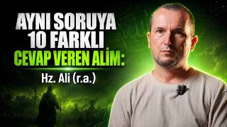 Aynı soruya 10 farklı cevap veren âlim: Hz. Ali (r.a.) / Kerem Önder