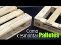 Palletes - Como desmontar #DIY  #oficinadecasa