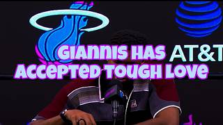 GIANNIS HAS ACCEPTED TOUGH LOVE