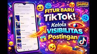 Fitur Terbaru Tiktok Kelola Visibilitas Postingan Di Tiktok