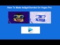 How To Make IndigoChorded On Sony Vegas Pro 