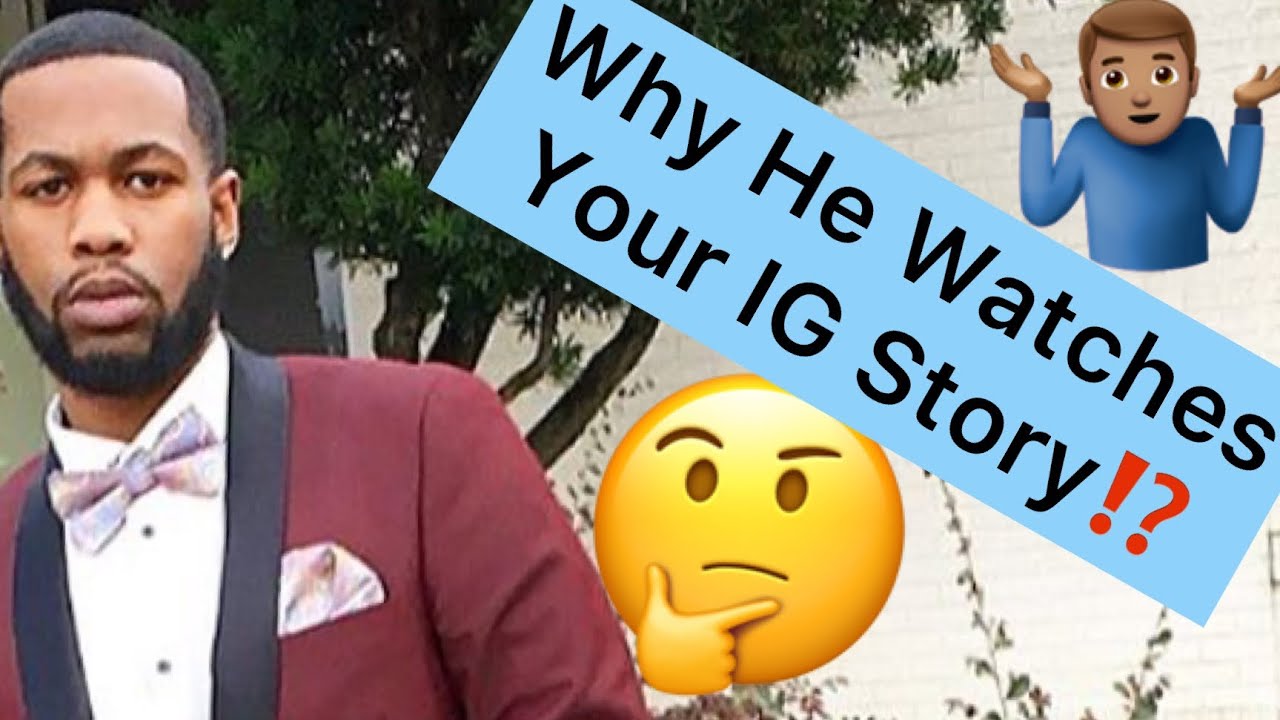 Why Do Men Watch Your Instagram Story  But Ignore You In Person!?