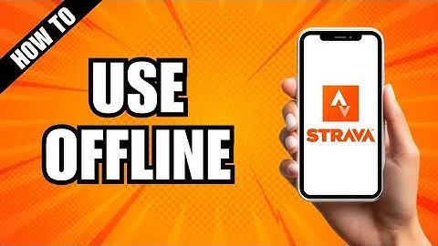 How To Use Strava Offline
