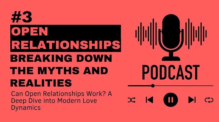 Open Relationships: Breaking Down the Myths and Realities #modernlove #podcast