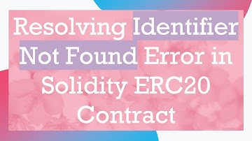 Resolving Identifier Not Found Error in Solidity ERC20 Contract