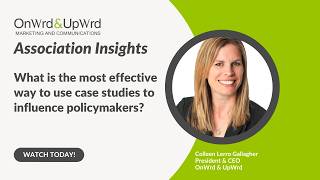 Association Insights: What's the most effective way to use case studies in advocacy efforts?
