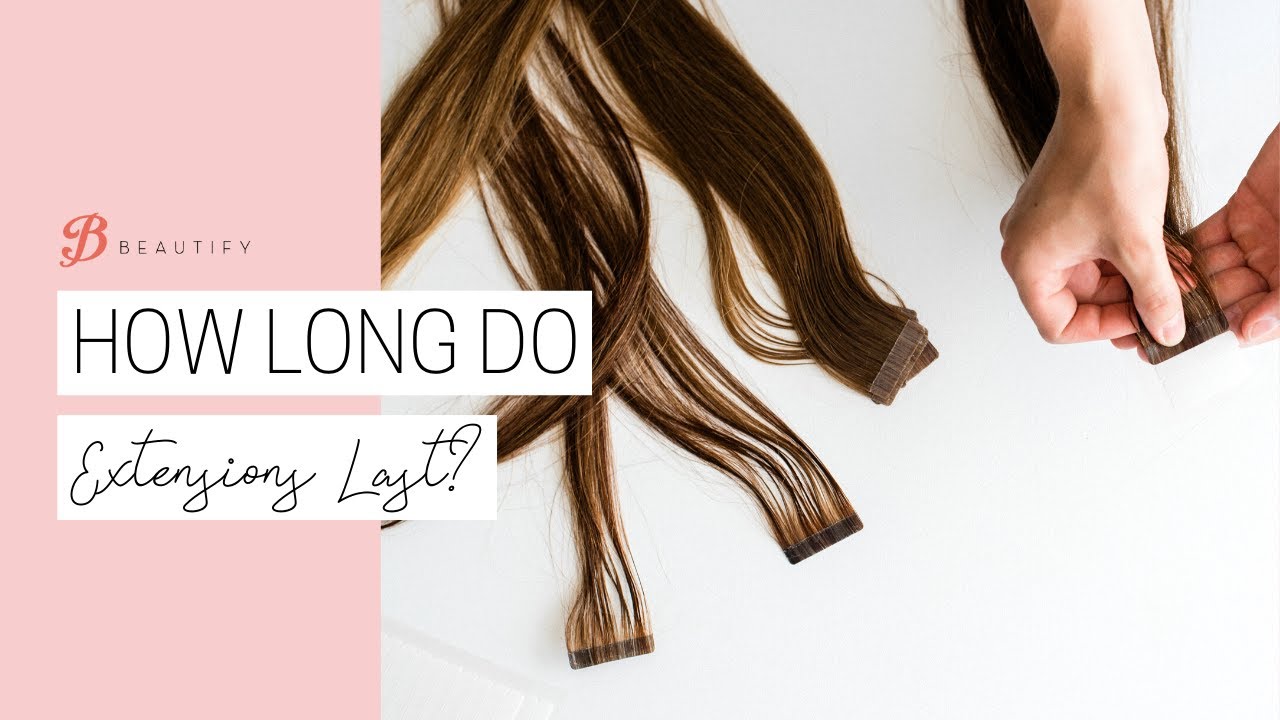 How Long Do Extensions Last? YouTube