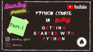 Python Tutorial in Tamil | Part 1 | Getting Started With  Python | Black Bug