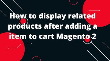 How to display related products after adding a item to cart Magento 2