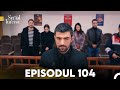 Fiica Ambasadorului Episodul 104 